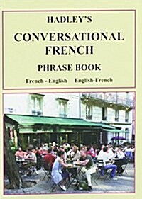 Hadleys Conversational French Phrase Book : French - English, English - French (Paperback, 2 Revised edition)