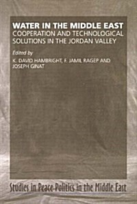 Water in the Middle East : Cooperation and Technological Solutions in the Jordan Valley (Hardcover)