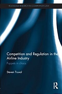 Competition and Regulation in the Airline Industry : Puppets in Chaos (Paperback)