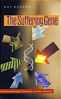 The Suffering Gene : Environmental Threats to Our Health (Paperback)