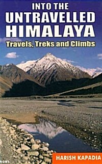 Into the Untravelled Himalaya : Travels, Treks and Climbs (Paperback)
