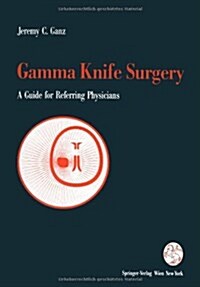 Gamma Knife Surgery : A Guide for Referring Physicians (Paperback)