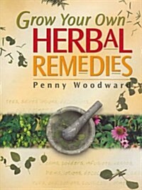 Grow Your Own Herbal Remedies (Paperback)