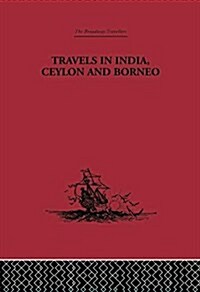 Travels in India, Ceylon and Borneo (Paperback)