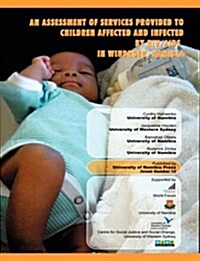 An Assessment of Services Provided to Children Affected and Infected by HIV/AIDS in Windhoek, Namibia (Paperback)