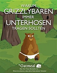 Warum Grizzlybaren Immer Unterhosen Tragen Sollten (Paperback)