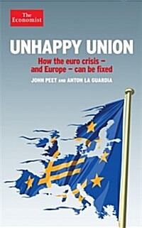 Unhappy Union : How the Euro crisis- And Europe - Can be Fixed (Hardcover)