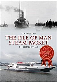 The Isle of Man Steam Packet Through Time (Paperback)