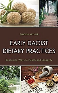 Early Daoist Dietary Practices: Examining Ways to Health and Longevity (Paperback)