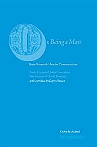 On Being A Man : Four Scottish Men in Conversation (Paperback)