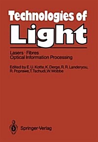 Technologies of Light: Lasers. Fibres. Optical Information Processing. Early Monitoring of Technological Change. a Report from the Fast Progr (Hardcover)