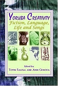 Yoruba Creativity : Fiction, Language, Life and Songs (Paperback)