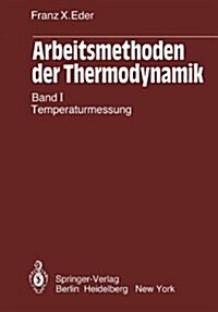 Arbeitsmethoden Der Thermodynamik: Band 1: Temperaturmessung (Hardcover)