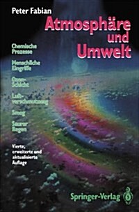 Atmosphare Und Umwelt: Chemische Prozesse, Menschliche Eingriffe, Ozon-Schicht, Luftverschmutzung, Smog, Saurer Regen (Hardcover, 4, 4. Erw. U. Aktu)