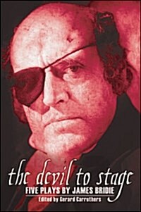 The Devil to Stage : Five Plays by James Bridie (Paperback, illustrated ed)