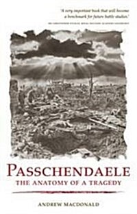 Passchendaele : The Anatomy of a Tragedy (Paperback)