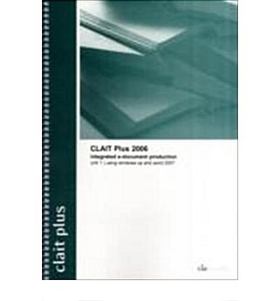 New CLAiT 2006 Unit 1 File Management and E-Document Production Using Windows XP and Word 2007 (Spiral Bound)
