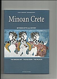 Minoan Crete : Between Myth and History (Paperback)