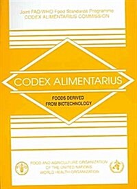 Foods Derived from Biotechnology: Codex Alimentarius Commission. Joint Fao/Who Food Standards Programme (Paperback)