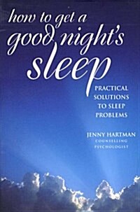 How to Get a Good Nights Sleep : Practical Solutions to Sleep Problems (Paperback)