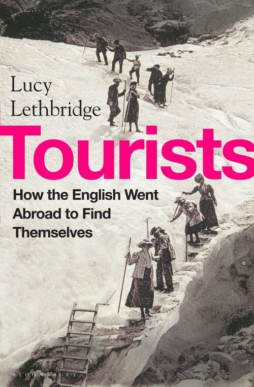 Tourists : How the British Went Abroad to Find Themselves (Hardcover)