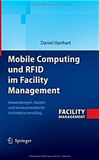 Mobile Computing Und Rfid Im Facility Management: Anwendungen, Nutzen Und Serviceorientierter Architekturvorschlag (Hardcover, 2008)