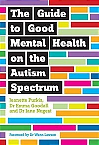 The Guide to Good Mental Health on the Autism Spectrum (Paperback)