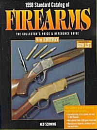 1998 Standard Catalog of Firearms : The Collectors Price & Reference Guide (Paperback)