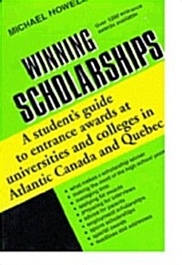 Winning Scholarships : Students Guide to Entrance Awards at Eastern Canadian Universities and Colleges (Paperback)