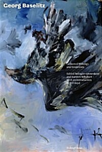 Georg Baselitz : Collected Writings and Interviews (Paperback)