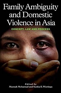Family Ambiguity & Domestic Violence in Asia : Concept, Law & Process (Hardcover)