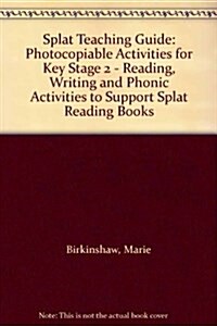 Splat Teaching Guide : Photocopiable Activities for Key Stage 2 - Reading, Writing and Phonic Activities to Support Splat Reading Books (Spiral Bound)
