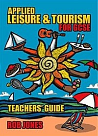 Applied Leisure and Tourism for GCSE Teachers Guide (Spiral Bound)