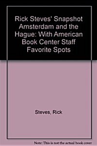 Rick Steves Snapshot Amsterdam and the Hague : With American Book Center Staff Favorite Spots (Paperback)