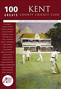 Kent County Cricket Club: 100 Greats (Paperback)