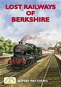 Lost Railways of Berkshire (Paperback)