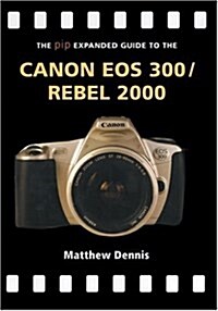 Expanded Guide : Canon EOS 300/Rebel 2000 (Paperback)