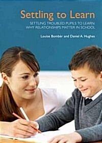 Settling Troubled Pupils to Learn: Why Relationships Matter in School (Paperback)