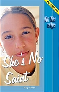 On the Edge: Playscripts for Level B Set 1 - Shes No Saint (Paperback)
