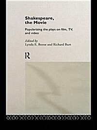 Shakespeare, The Movie : Popularizing the Plays on Film, TV and Video (Hardcover)