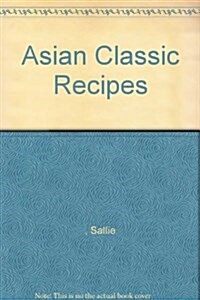 ASIAN CLASSIC RECIPES (Paperback)