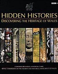 Hidden Histories : Discovering the Heritage of Wales (Hardcover)