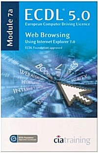 ECDL Syllabus 5.0 Module 7a Web Browsing Using Internet Explorer 7 (Spiral Bound)