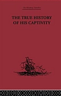 The True History of His Captivity 1557 : Hans Staden (Paperback)