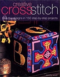 Creative Cross Stitch : Beautiful Designs in 150 Step-by-Step Projects (Paperback)