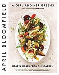 A Girl and Her Greens : Hearty Meals from the Garden (Hardcover, Main)