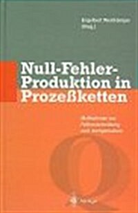 Null-Fehler-Produktion in Prozeaketten: Maanahmen Zur Fehlervermeidung Und -Kompensation (Hardcover)