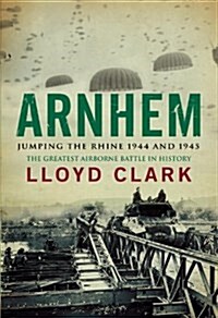 Arnhem : Jumping the Rhine 1944 and 1945 (Hardcover)