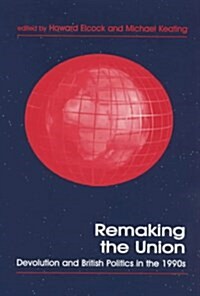 Remaking the Union : Devolution and British Politics in the 1990s (Paperback)