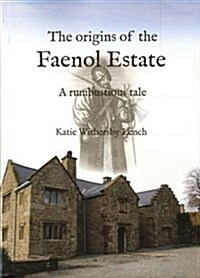 The Origins of the Faenol Estate : A Rumbustious Tale (Paperback)